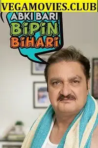 Abki baari bipin bihaari - vegamovies, VegaMoviesv.com