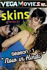 Skins s01 hindi dubbed - vegamovies, VegaMoviesv.com